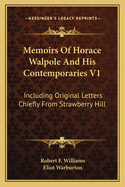 Memoirs of Horace Walpole and His Contemporaries V1: Including Original Letters Chiefly from Strawberry Hill