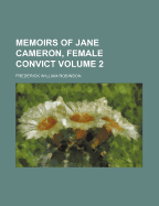 Memoirs of Jane Cameron, Female Convict, Volume 2