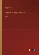 Memoirs of John Adams Dix: Vol. II