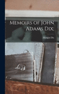 Memoirs of John Adams Dix;