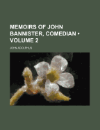 Memoirs of John Bannister, Comedian, Volume 2
