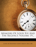 Memoirs of Louis XIV and the Regency, Volume 19