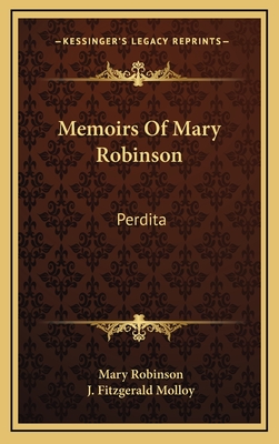 Memoirs of Mary Robinson: Perdita, - Robinson, Mary Elizabeth