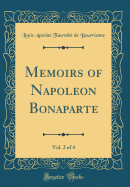 Memoirs of Napoleon Bonaparte, Vol. 2 of 4 (Classic Reprint)