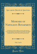 Memoirs of Napoleon Bonaparte, Vol. 3 of 4: To Which Are Now First Added, an Account of the Important Events of the Hundred Days, of Napoleon's Surrender to the English, and of His Residence and Death at St. Helena; With Anecdotes and Illustrative Notes F