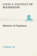 Memoirs of Napoleon - Volume 16