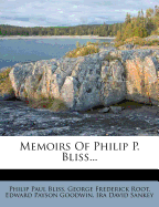 Memoirs of Philip P. Bliss... - Bliss, Philip Paul, and George Frederick Root (Creator), and Edward Payson Goodwin (Creator)