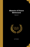 Memoirs of Prince Metternich; Volume 4