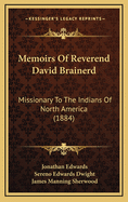 Memoirs of Reverend David Brainerd: Missionary to the Indians of North America (1884)