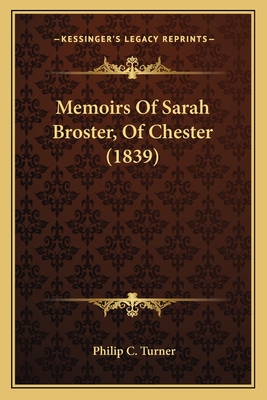 Memoirs of Sarah Broster, of Chester (1839) - Turner, Philip C