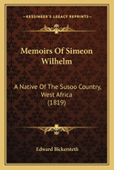 Memoirs of Simeon Wilhelm: A Native of the Susoo Country, West Africa (1819)