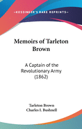 Memoirs of Tarleton Brown: A Captain of the Revolutionary Army (1862)