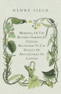 Memoirs, of the Botanick Garden at Chelsea Belonging to the Society of Apothecaries of London