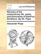 Memoirs of the Extraordinary Life, Works, and Discoveries of Martinus Scriblerus