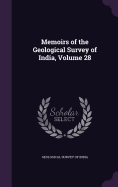 Memoirs of the Geological Survey of India, Volume 28