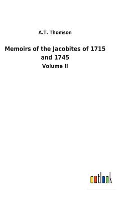 Memoirs of the Jacobites of 1715 and 1745 - Thomson, A T