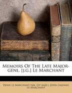 Memoirs of the Late Major-Genl. [j.G.] Le Marchant