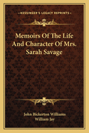 Memoirs Of The Life And Character Of Mrs. Sarah Savage