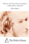 Memoirs of the Life and Correspondence of Henry Reeve Volume II