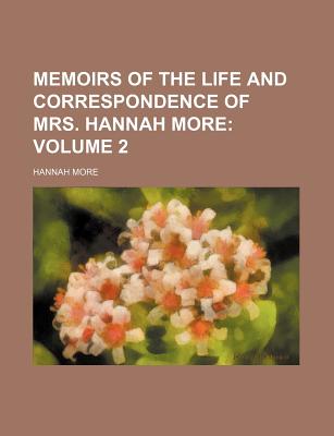 Memoirs of the Life and Correspondence of Mrs. Hannah More Volume 2 - Roberts, William, Sir