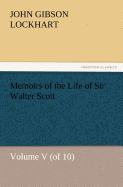 Memoirs of the Life of Sir Walter Scott, Volume V (of 10)