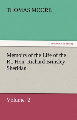 Memoirs of the Life of the Rt. Hon. Richard Brinsley Sheridan - Moore, Thomas