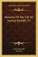 Memoirs of the Life Sir Samuel Romilly V2