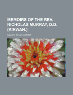 Memoirs of the REV. Nicholas Murray, D.D. (Kirwan.)