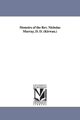 Memoirs of the Rev. Nicholas Murray, D. D. (Kirwan.) - Prime, Samuel Irenus