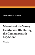 Memoirs of the Verney Family, Vol. III, During the Commonwealth 1650-1660