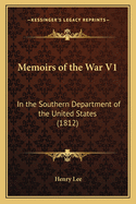 Memoirs of the War V1: In the Southern Department of the United States (1812)