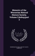 Memoirs of the Wernerian Natural History Society, Volume 2, part 2
