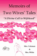 Memoirs of Two Wives' Tales: A Divine Call to Wifehood