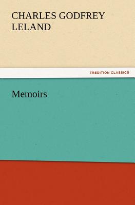 Memoirs - Leland, Charles Godfrey, Professor