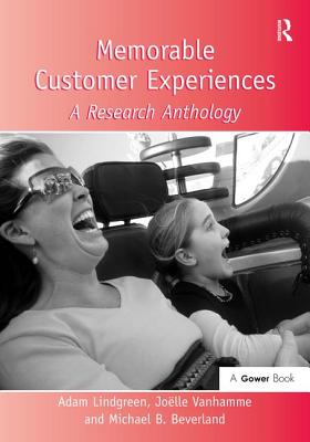 Memorable Customer Experiences: A Research Anthology - Vanhamme, Jolle, and Lindgreen, Adam (Editor)