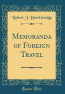 Memoranda of Foreign Travel (Classic Reprint)