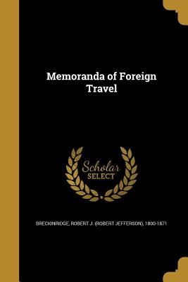 Memoranda of Foreign Travel - Breckinridge, Robert J (Robert Jefferso (Creator)