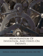 Memorandum of Invention, and Hints on Patents ..