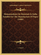 Memorandum on Materials in India Suitable for the Manufacture of Paper (1880)
