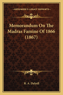 Memorandum on the Madras Famine of 1866 (1867)