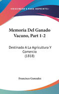 Memoria del Ganado Vacuno, Part 1-2: Destinado a la Agricultura y Comercio (1818)