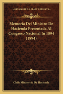 Memoria del Ministro de Hacienda Presentada Al Congreso Nacional in 1894 (1894)