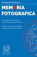 Memoria Fotografica: Tecniche di Memoria di Base e Avanzate per Migliorare la Memoria - Tecniche Mnemoniche e Strategie per Migliorare la Memorizzazione