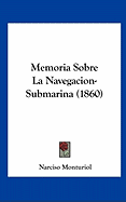 Memoria Sobre La Navegacion-Submarina (1860)