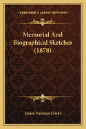 Memorial And Biographical Sketches (1878)