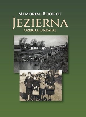 Memorial Book of Jezierna (Ozerna, Ukraine) - Sigelman, Y (Editor), and Edell-Greenberg, Suri, and Charap-Friedman, Talila