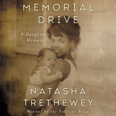 Memorial Drive: A Daughter's Memoir - Trethewey, Natasha (Read by)