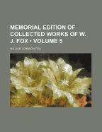 Memorial Edition of Collected Works of W. J. Fox (Volume 5)