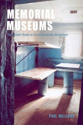 Memorial Museums: The Global Rush to Commemorate Atrocities - Williams, Paul