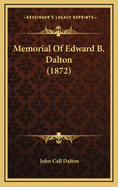 Memorial of Edward B. Dalton (1872)